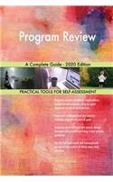 Program Review A Complete Guide - 2020 Edition