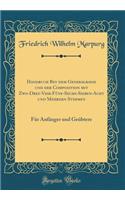 Handbuch Bey Dem Generalbasse Und Der Composition Mit Zwo-Drey-Vier-Fünf-Sechs-Sieben-Acht Und Mehrern Stimmen: Für Anfänger Und Geübtere (Classic Reprint)
