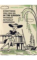 Everything You Can Do in the Garden Without Actually Gardening