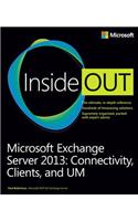 Microsoft Exchange Server 2013 Inside Out Connectivity, Clients, and UM: Connectivity, Clients, and UM