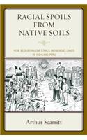 Racial Spoils from Native Soils