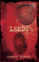 Murder and Crime Leeds: (Murder & Crime)