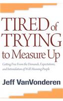Tired of Trying to Measure Up