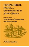 Genealogical Notes, or Contributions to the Family History of Some of the First Settlers of Connecticut and Massachusetts