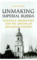 Unmaking Imperial Russia