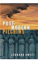 Postmodern Pilgrims: First Century Passion for the 21st Century Church