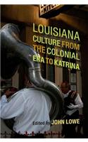 Louisiana Culture from the Colonial Era to Katrina