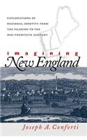 Imagining New England: Explorations of Regional Identity from the Pilgrims to the Mid-Twentieth Century