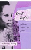 Deadly Triplets: A Theatre Mystery and Journal