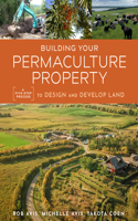 Building Your Permaculture Property: A Five-Step Process to Design and Develop Land(Mother Earth News Wiser Living Series)