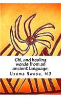 Chi, and healing words from an ancient language.