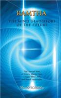 The Mind Gladiators of the Future: The Unusual Story of How to Master Time, Conquer One's Self, and Reach Immortality