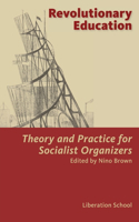 Revolutionary Education, Theory and Practice for Socialist Organizers