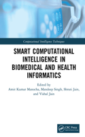 Smart Computational Intelligence in Biomedical and Health Informatics: (Computational Intelligence Techniques)