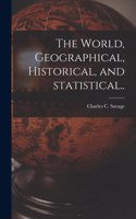 World, Geographical, Historical, and Statistical..