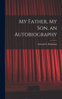My Father, My Son, an Autobiography
