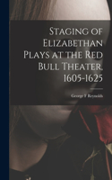 Staging of Elizabethan Plays at the Red Bull Theater, 1605-1625