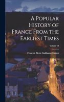 Popular History of France From the Earliest Times; Volume VI