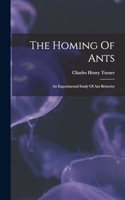 The Homing Of Ants: An Experimental Study Of Ant Behavior