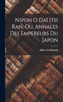 Nipon o daï itsi ran, ou, Annales des Empereurs du Japon