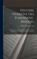 Histoire Primitive Des Euskariens-Basques