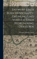 Entwurf einer Burschenschafts-Ordnung und Versuch einer Begründung Derselben