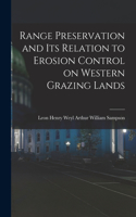 Range Preservation and Its Relation to Erosion Control on Western Grazing Lands