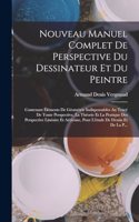Nouveau Manuel Complet De Perspective Du Dessinateur Et Du Peintre