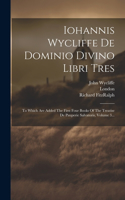 Iohannis Wycliffe De Dominio Divino Libri Tres