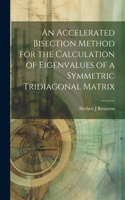 Accelerated Bisection Method for the Calculation of Eigenvalues of a Symmetric Tridiagonal Matrix