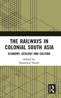 The Railways in Colonial South Asia