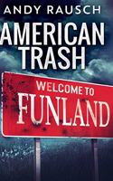 American Trash: Clear Print Hardcover Edition