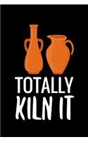 Totally Kiln It