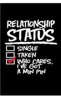 Relationship Status Who Cares I've Got a Min Pin: Funny Miniature Pinscher Journal (Writing Gifts for Dog Parents)