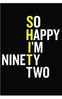 So Happy I'm Ninety Two