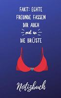 Echte Freunde Fassen Dir Auch Mal an Die Brüste Notizbuch