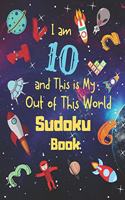 I am 10 and This is My Out of This World Sudoku Book