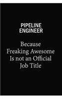 Pipeline Engineer Because Freaking Awesome Is Not An Official Job Title