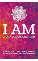 I Am A Conscious Creator - A Law of Attraction Journal