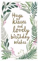 Hug Kisses and Lovely Birthday Wishes