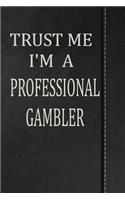 Trust Me I'm a Professional Gambler: Jiu-Jitsu Training Journal Notebook 120 Pages 6x9