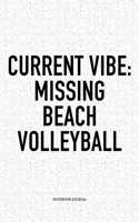 Current Vibe: Missing Beach Volleyball: A 6x9 Inch Matte Softcover Diary Notebook with 120 Blank Lined Pages and a Funny Gaming Sports Cover Slogan