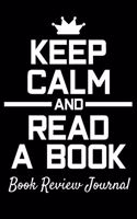 Book Review Journal - Keep Calm And Read A Book