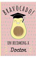 Bravocado! on becoming a Doctor