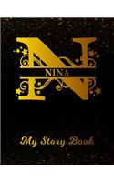 Nina My Story Book: Personalized Letter N First Name Blank Draw & Write Storybook Paper Black Gold Cover Write & Illustrate Storytelling Midline Dash Workbook for Pre-K