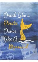 Drink Like a Pirate Dance Like A Mermaid: Blank Lined Notebook Journal Diary Composition Notepad 120 Pages 6x9 Paperback ( Pirate ) Ocean