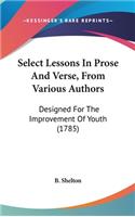 Select Lessons in Prose and Verse, from Various Authors: Designed for the Improvement of Youth (1785)