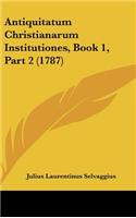 Antiquitatum Christianarum Institutiones, Book 1, Part 2 (1787)