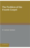 Problem of the Fourth Gospel. by H. Latimer Jackson