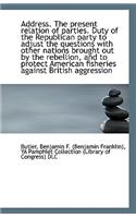Address. the Present Relation of Parties. Duty of the Republican Party to Adjust the Questions with